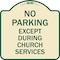 Signmission No Parking Except During Church Services Heavy-Gauge Aluminum Sign, 18" L, 18" H, TG-1818-23745 A-DES-TG-1818-23745 - alternate 1